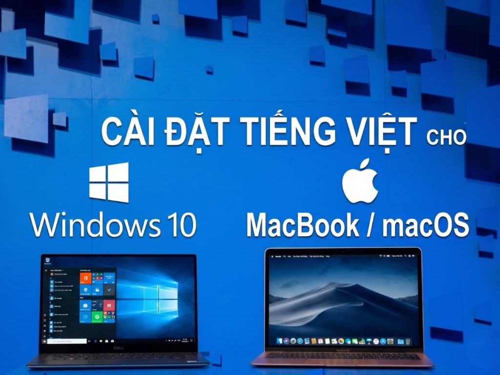 Hướng dẫn cách cài tiếng Việt cho laptop Windows và MacBook cực đơn giản